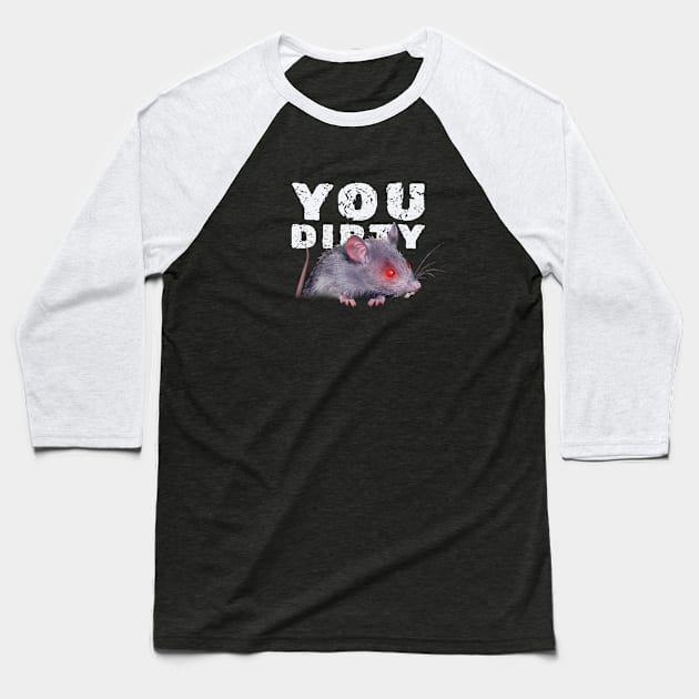 You Dirty Rat Baseball T-Shirt by ArtOnTheRun